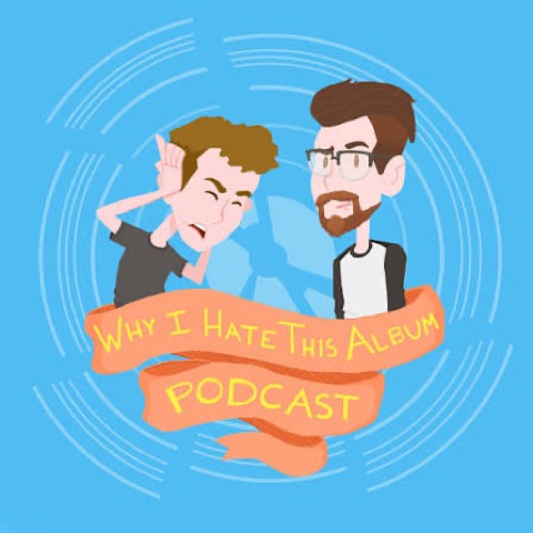 Why I Hate This Album podcast cover art, Tim and Garrett